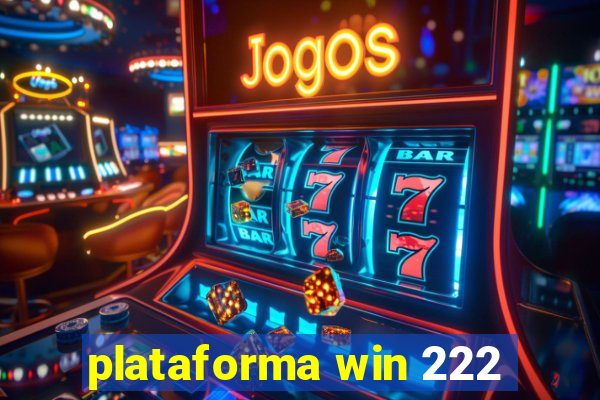 plataforma win 222